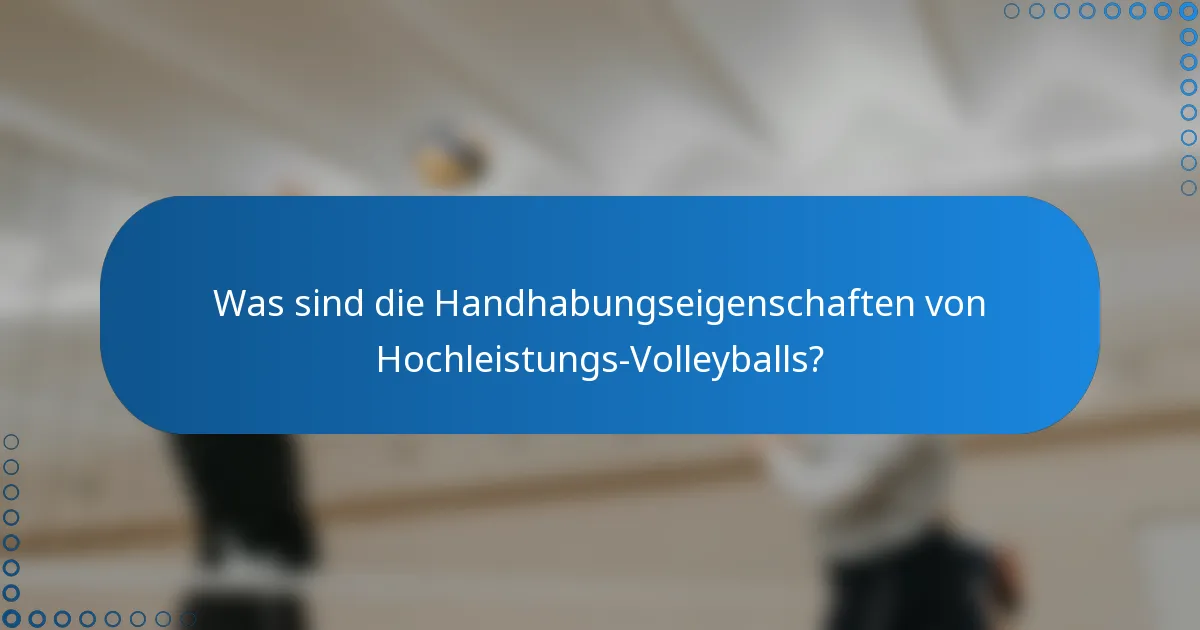 Was sind die Handhabungseigenschaften von Hochleistungs-Volleyballs?