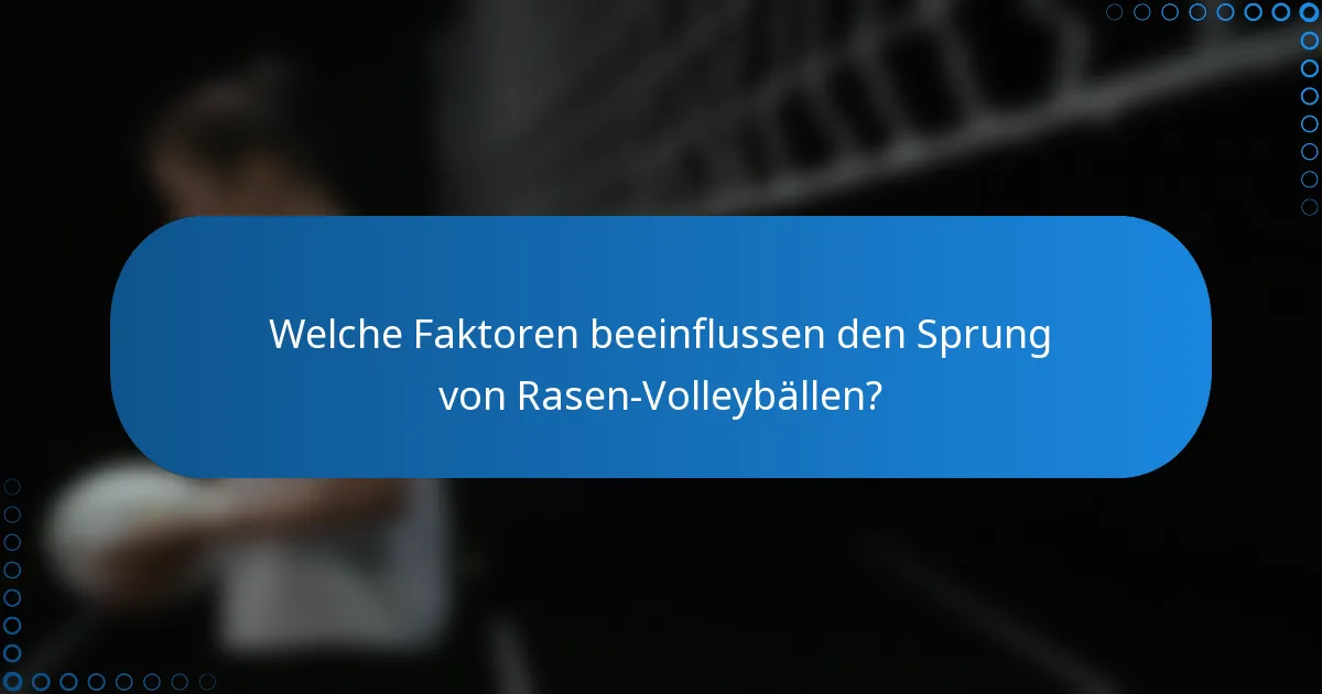 Welche Faktoren beeinflussen den Sprung von Rasen-Volleybällen?